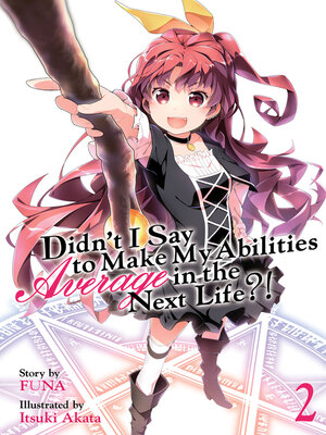 cover image of Didn't I Say To Make My Abilities Average In The Next Life?!, Volume 2